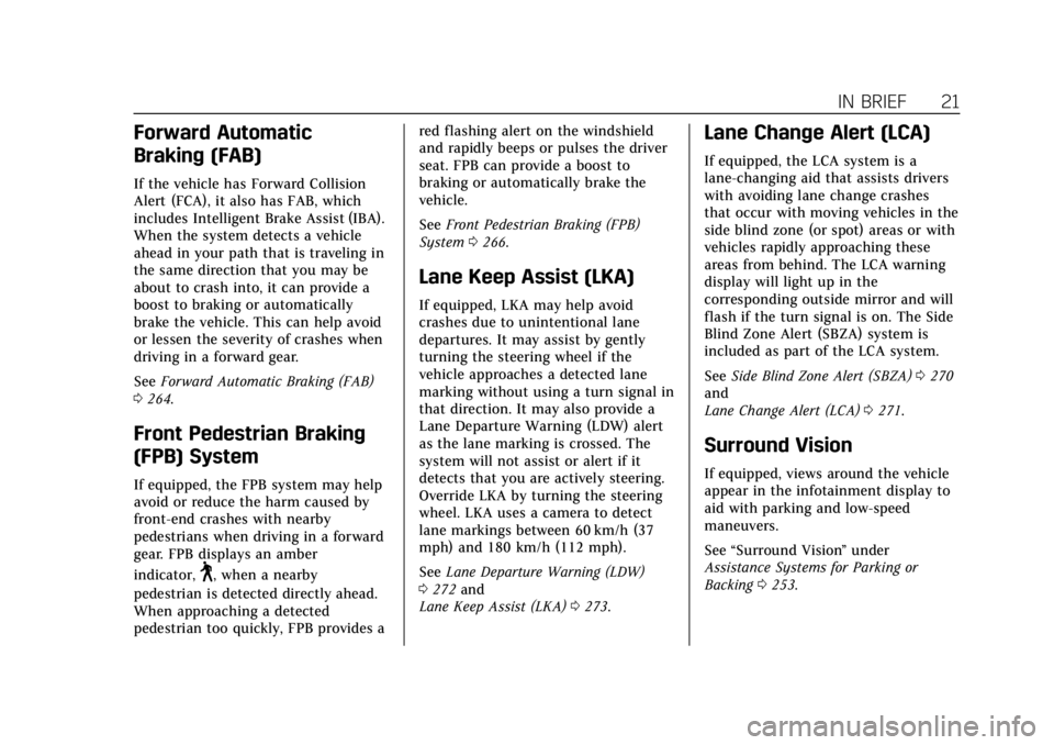 CADILLAC CT6 2019  Owners Manual Cadillac CT6 Owner Manual (GMNA-Localizing-U.S./Canada-12533370) -
2019 - crc - 1/23/19
IN BRIEF 21
Forward Automatic
Braking (FAB)
If the vehicle has Forward Collision
Alert (FCA), it also has FAB, w