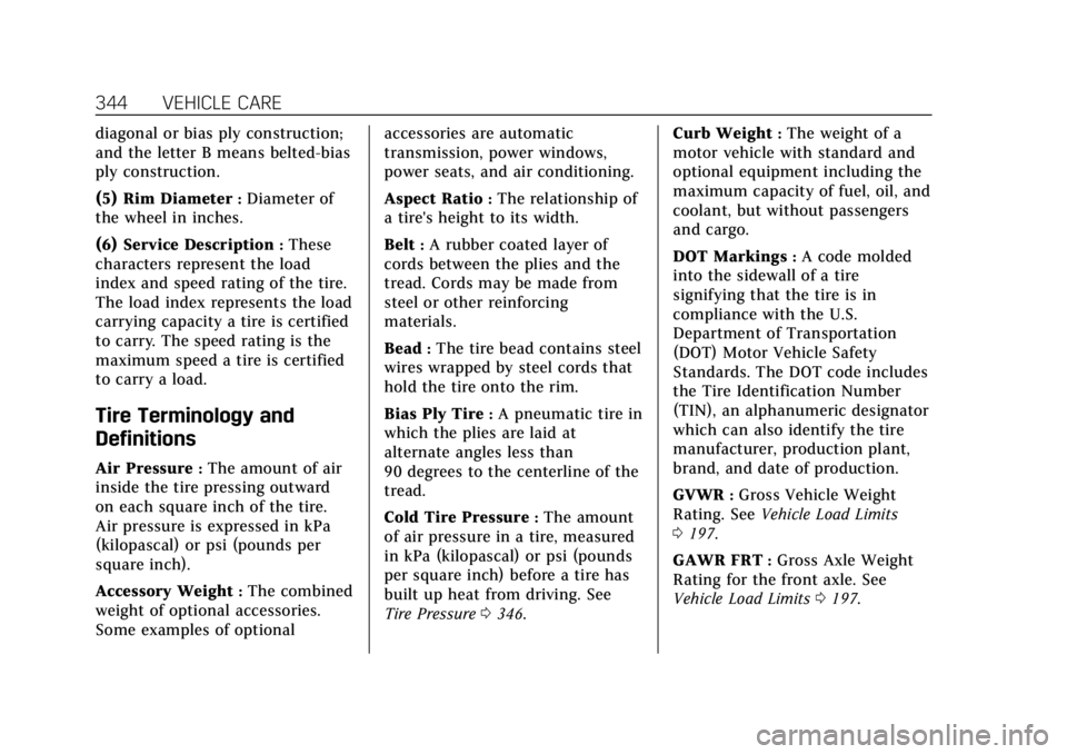 CADILLAC CT6 2019  Owners Manual Cadillac CT6 Owner Manual (GMNA-Localizing-U.S./Canada-12533370) -
2019 - crc - 1/23/19
344 VEHICLE CARE
diagonal or bias ply construction;
and the letter B means belted-bias
ply construction.
(5) Rim