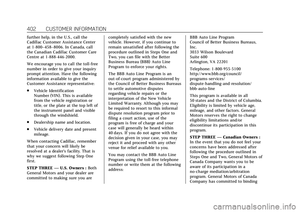 CADILLAC CT6 2019 Owners Manual Cadillac CT6 Owner Manual (GMNA-Localizing-U.S./Canada-12533370) -
2019 - crc - 1/23/19
402 CUSTOMER INFORMATION
further help, in the U.S., call the
Cadillac Customer Assistance Center
at 1-800–458â CADILLAC CT6 2019 Owners Manual Cadillac CT6 Owner Manual (GMNA-Localizing-U.S./Canada-12533370) -
2019 - crc - 1/23/19
402 CUSTOMER INFORMATION
further help, in the U.S., call the
Cadillac Customer Assistance Center
at 1-800–458â