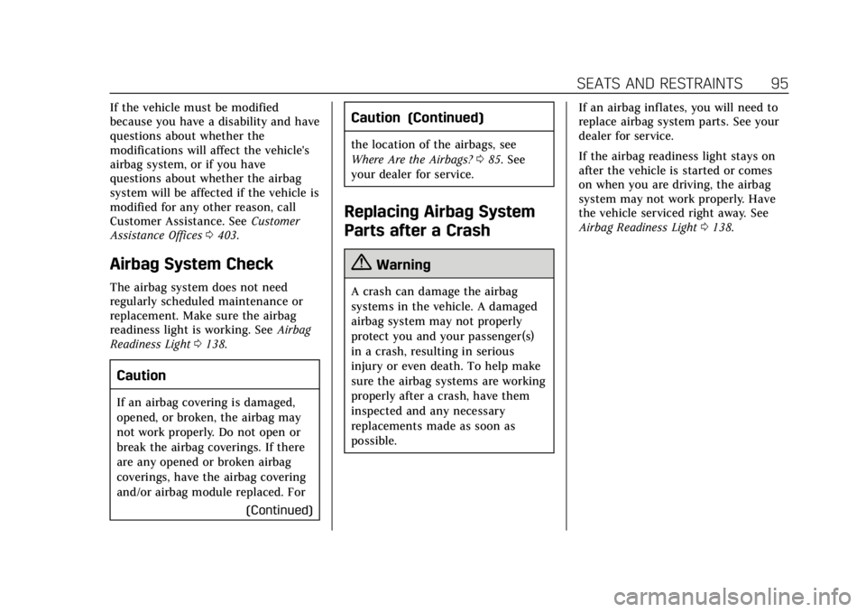 CADILLAC CT6 2019 Owners Manual Cadillac CT6 Owner Manual (GMNA-Localizing-U.S./Canada-12533370) -
2019 - crc - 1/23/19
SEATS AND RESTRAINTS 95
If the vehicle must be modified
because you have a disability and have
questions about w CADILLAC CT6 2019 Owners Manual Cadillac CT6 Owner Manual (GMNA-Localizing-U.S./Canada-12533370) -
2019 - crc - 1/23/19
SEATS AND RESTRAINTS 95
If the vehicle must be modified
because you have a disability and have
questions about w