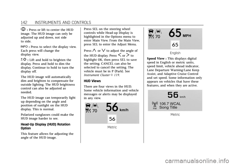 CADILLAC CTS 2019 Owners Manual Cadillac CTS/CTS-V Owner Manual (GMNA-Localizing-U.S./Canada/Mexico-
12460273) - 2019 - CRC - 5/8/18
142 INSTRUMENTS AND CONTROLS
$:Press or lift to center the HUD
image. The HUD image can only be
adj CADILLAC CTS 2019 Owners Manual Cadillac CTS/CTS-V Owner Manual (GMNA-Localizing-U.S./Canada/Mexico-
12460273) - 2019 - CRC - 5/8/18
142 INSTRUMENTS AND CONTROLS
$:Press or lift to center the HUD
image. The HUD image can only be
adj