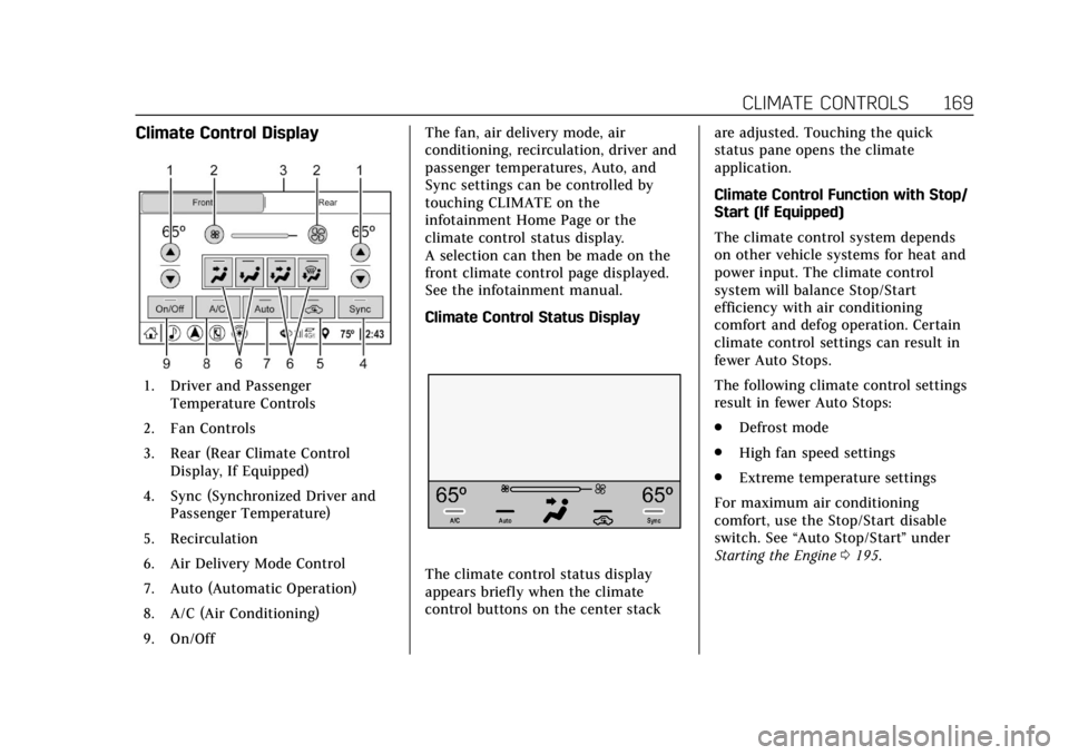 CADILLAC CTS 2019 Owners Manual Cadillac CTS/CTS-V Owner Manual (GMNA-Localizing-U.S./Canada/Mexico-
12460273) - 2019 - CRC - 5/8/18
CLIMATE CONTROLS 169
Climate Control Display
1. Driver and PassengerTemperature Controls
2. Fan Con CADILLAC CTS 2019 Owners Manual Cadillac CTS/CTS-V Owner Manual (GMNA-Localizing-U.S./Canada/Mexico-
12460273) - 2019 - CRC - 5/8/18
CLIMATE CONTROLS 169
Climate Control Display
1. Driver and PassengerTemperature Controls
2. Fan Con