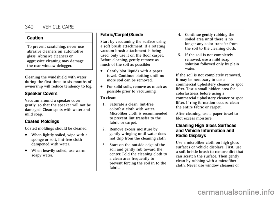 CADILLAC CTS 2019 Workshop Manual Cadillac CTS/CTS-V Owner Manual (GMNA-Localizing-U.S./Canada/Mexico-
12460273) - 2019 - CRC - 5/16/18
340 VEHICLE CARE
Caution
To prevent scratching, never use
abrasive cleaners on automotive
glass. A CADILLAC CTS 2019 Workshop Manual Cadillac CTS/CTS-V Owner Manual (GMNA-Localizing-U.S./Canada/Mexico-
12460273) - 2019 - CRC - 5/16/18
340 VEHICLE CARE
Caution
To prevent scratching, never use
abrasive cleaners on automotive
glass. A