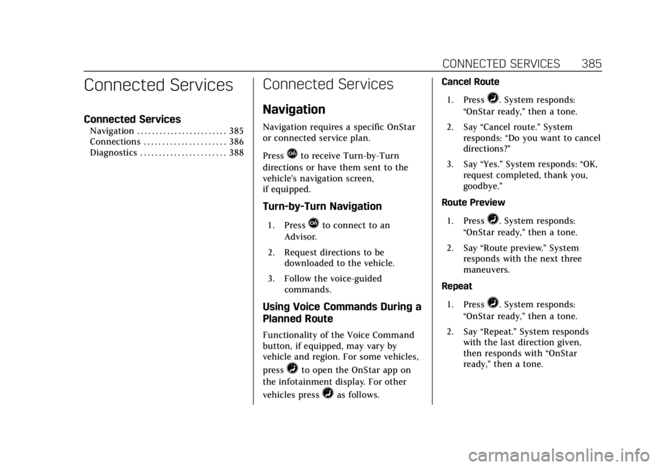 CADILLAC CTS 2019 Owners Manual Cadillac CTS/CTS-V Owner Manual (GMNA-Localizing-U.S./Canada/Mexico-
12460273) - 2019 - CRC - 5/8/18
CONNECTED SERVICES 385
Connected Services
Connected Services
Navigation . . . . . . . . . . . . . . CADILLAC CTS 2019 Owners Manual Cadillac CTS/CTS-V Owner Manual (GMNA-Localizing-U.S./Canada/Mexico-
12460273) - 2019 - CRC - 5/8/18
CONNECTED SERVICES 385
Connected Services
Connected Services
Navigation . . . . . . . . . . . . . .