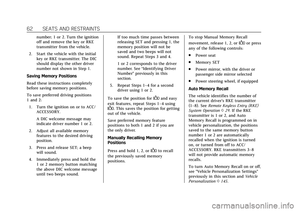 CADILLAC CTS 2019 Repair Manual Cadillac CTS/CTS-V Owner Manual (GMNA-Localizing-U.S./Canada/Mexico-
12460273) - 2019 - CRC - 5/8/18
62 SEATS AND RESTRAINTS
number; 1 or 2. Turn the ignition
off and remove the key or RKE
transmitter CADILLAC CTS 2019 Repair Manual Cadillac CTS/CTS-V Owner Manual (GMNA-Localizing-U.S./Canada/Mexico-
12460273) - 2019 - CRC - 5/8/18
62 SEATS AND RESTRAINTS
number; 1 or 2. Turn the ignition
off and remove the key or RKE
transmitter