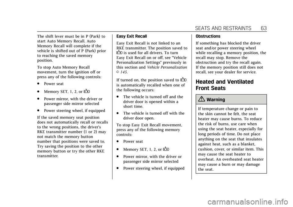 CADILLAC CTS 2019 Repair Manual Cadillac CTS/CTS-V Owner Manual (GMNA-Localizing-U.S./Canada/Mexico-
12460273) - 2019 - CRC - 5/8/18
SEATS AND RESTRAINTS 63
The shift lever must be in P (Park) to
start Auto Memory Recall. Auto
Memor CADILLAC CTS 2019 Repair Manual Cadillac CTS/CTS-V Owner Manual (GMNA-Localizing-U.S./Canada/Mexico-
12460273) - 2019 - CRC - 5/8/18
SEATS AND RESTRAINTS 63
The shift lever must be in P (Park) to
start Auto Memory Recall. Auto
Memor