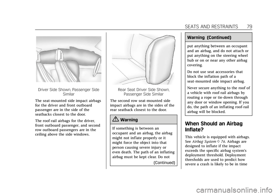 CADILLAC CTS 2019 User Guide Cadillac CTS/CTS-V Owner Manual (GMNA-Localizing-U.S./Canada/Mexico-
12460273) - 2019 - CRC - 5/8/18
SEATS AND RESTRAINTS 79
Driver Side Shown, Passenger SideSimilar
The seat-mounted side impact airba CADILLAC CTS 2019 User Guide Cadillac CTS/CTS-V Owner Manual (GMNA-Localizing-U.S./Canada/Mexico-
12460273) - 2019 - CRC - 5/8/18
SEATS AND RESTRAINTS 79
Driver Side Shown, Passenger SideSimilar
The seat-mounted side impact airba