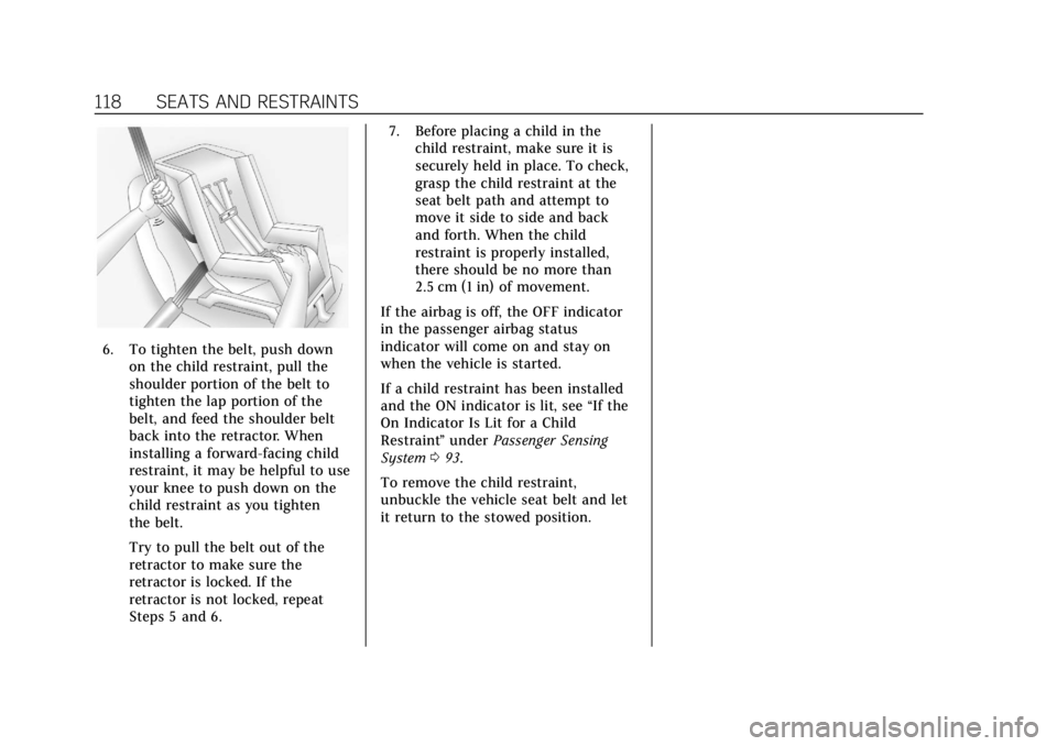 CADILLAC ESCALADE 2019 Owners Manual Cadillac Escalade Owner Manual (GMNA-Localizing-U.S./Canada/Mexico-
12460268) - 2019 - crc - 9/14/18
118 SEATS AND RESTRAINTS
6. To tighten the belt, push downon the child restraint, pull the
shoulder CADILLAC ESCALADE 2019 Owners Manual Cadillac Escalade Owner Manual (GMNA-Localizing-U.S./Canada/Mexico-
12460268) - 2019 - crc - 9/14/18
118 SEATS AND RESTRAINTS
6. To tighten the belt, push downon the child restraint, pull the
shoulder
