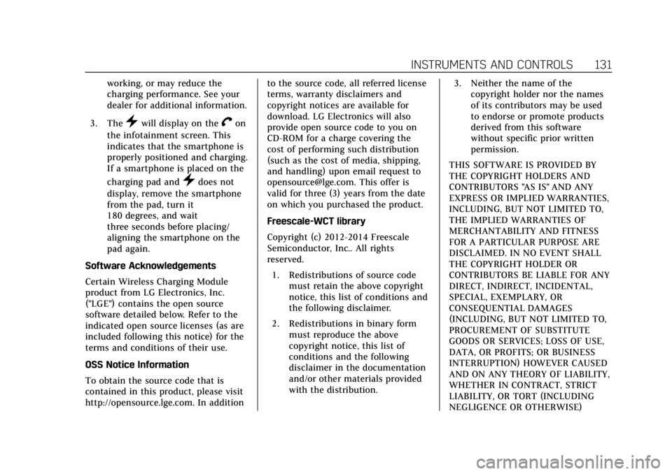 CADILLAC ESCALADE 2019 Owners Manual Cadillac Escalade Owner Manual (GMNA-Localizing-U.S./Canada/Mexico-
12460268) - 2019 - crc - 9/14/18
INSTRUMENTS AND CONTROLS 131
working, or may reduce the
charging performance. See your
dealer for a CADILLAC ESCALADE 2019 Owners Manual Cadillac Escalade Owner Manual (GMNA-Localizing-U.S./Canada/Mexico-
12460268) - 2019 - crc - 9/14/18
INSTRUMENTS AND CONTROLS 131
working, or may reduce the
charging performance. See your
dealer for a