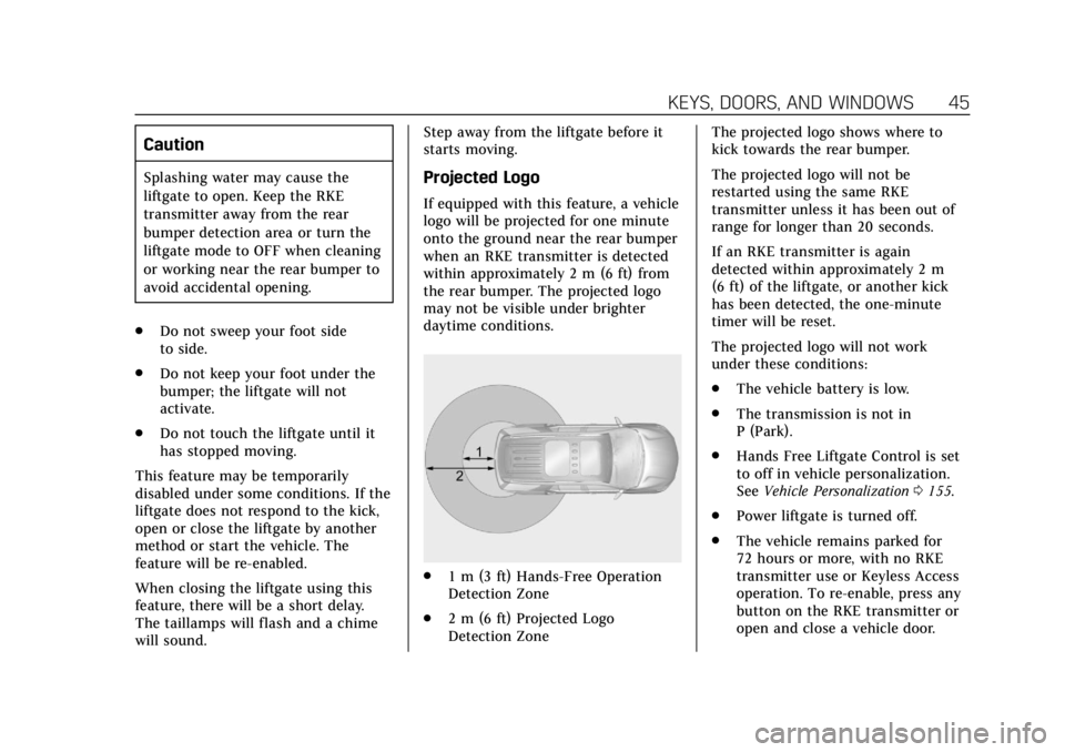 CADILLAC ESCALADE ESV 2019 Service Manual Cadillac Escalade Owner Manual (GMNA-Localizing-U.S./Canada/Mexico-
12460268) - 2019 - crc - 9/14/18
KEYS, DOORS, AND WINDOWS 45
Caution
Splashing water may cause the
liftgate to open. Keep the RKE
tr CADILLAC ESCALADE ESV 2019 Service Manual Cadillac Escalade Owner Manual (GMNA-Localizing-U.S./Canada/Mexico-
12460268) - 2019 - crc - 9/14/18
KEYS, DOORS, AND WINDOWS 45
Caution
Splashing water may cause the
liftgate to open. Keep the RKE
tr