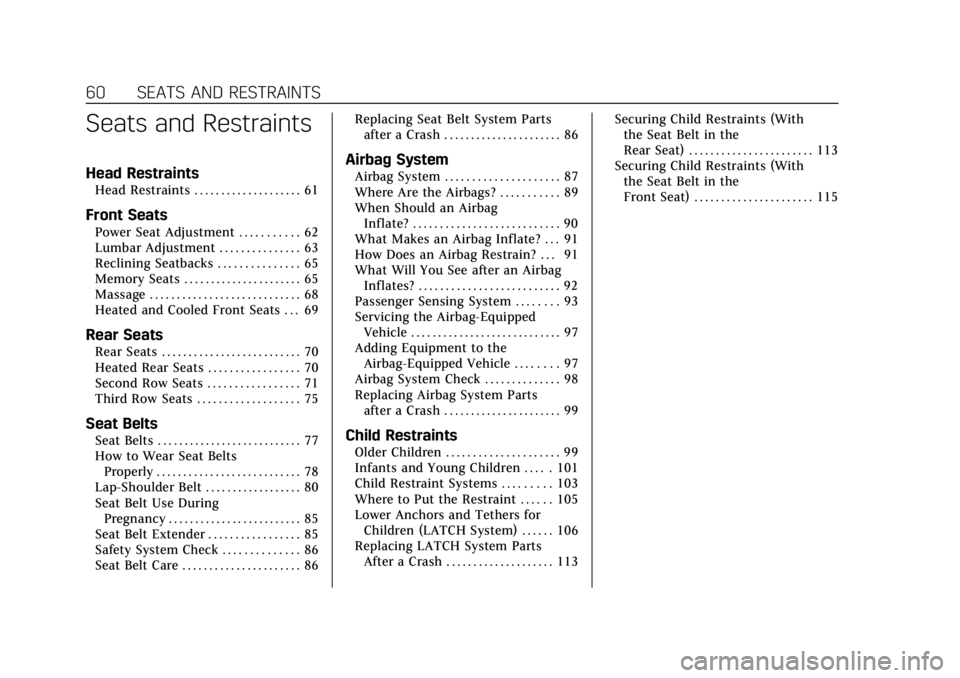 CADILLAC ESCALADE 2019 Owners Manual Cadillac Escalade Owner Manual (GMNA-Localizing-U.S./Canada/Mexico-
12460268) - 2019 - crc - 9/14/18
60 SEATS AND RESTRAINTS
Seats and Restraints
Head Restraints
Head Restraints . . . . . . . . . . . CADILLAC ESCALADE 2019 Owners Manual Cadillac Escalade Owner Manual (GMNA-Localizing-U.S./Canada/Mexico-
12460268) - 2019 - crc - 9/14/18
60 SEATS AND RESTRAINTS
Seats and Restraints
Head Restraints
Head Restraints . . . . . . . . . . .