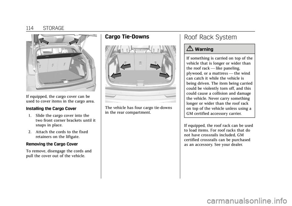 CADILLAC XT4 2019 Owners Manual Cadillac XT4 Owner Manual (GMNA-Localizing-U.S./Canada/Mexico-
12017481) - 2019 - CRC - 11/5/18
114 STORAGE
If equipped, the cargo cover can be
used to cover items in the cargo area.
Installing the Ca CADILLAC XT4 2019 Owners Manual Cadillac XT4 Owner Manual (GMNA-Localizing-U.S./Canada/Mexico-
12017481) - 2019 - CRC - 11/5/18
114 STORAGE
If equipped, the cargo cover can be
used to cover items in the cargo area.
Installing the Ca