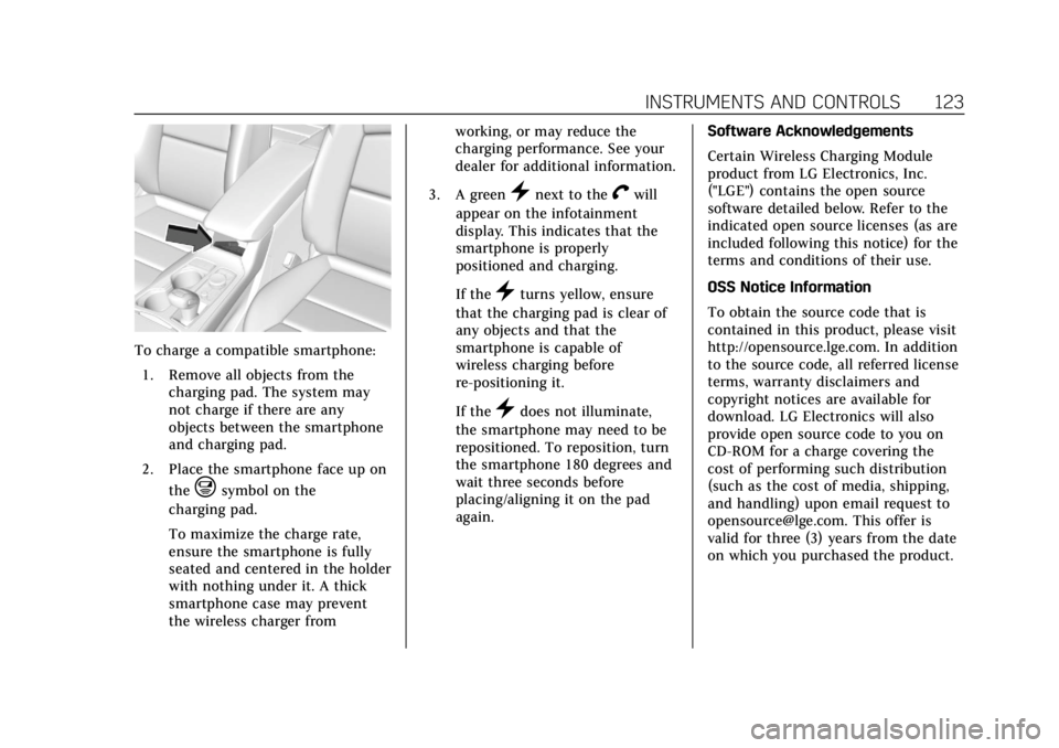 CADILLAC XT4 2019 Owners Manual Cadillac XT4 Owner Manual (GMNA-Localizing-U.S./Canada/Mexico-
12017481) - 2019 - CRC - 11/5/18
INSTRUMENTS AND CONTROLS 123
To charge a compatible smartphone:1. Remove all objects from the charging p CADILLAC XT4 2019 Owners Manual Cadillac XT4 Owner Manual (GMNA-Localizing-U.S./Canada/Mexico-
12017481) - 2019 - CRC - 11/5/18
INSTRUMENTS AND CONTROLS 123
To charge a compatible smartphone:1. Remove all objects from the charging p