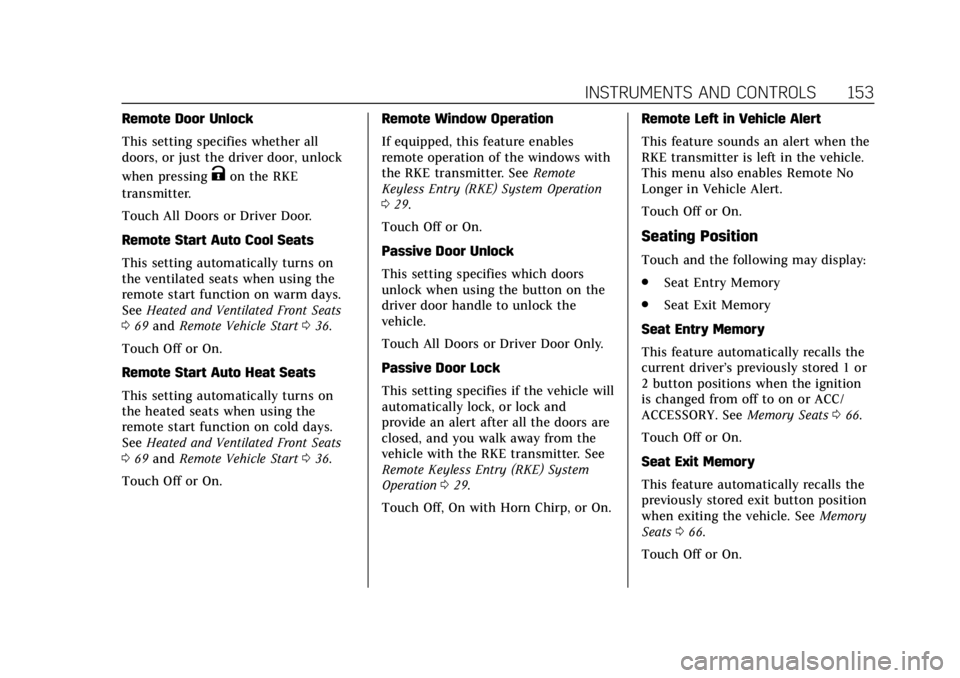 CADILLAC XT4 2019 User Guide Cadillac XT4 Owner Manual (GMNA-Localizing-U.S./Canada/Mexico-
12017481) - 2019 - CRC - 11/5/18
INSTRUMENTS AND CONTROLS 153
Remote Door Unlock
This setting specifies whether all
doors, or just the dr CADILLAC XT4 2019 User Guide Cadillac XT4 Owner Manual (GMNA-Localizing-U.S./Canada/Mexico-
12017481) - 2019 - CRC - 11/5/18
INSTRUMENTS AND CONTROLS 153
Remote Door Unlock
This setting specifies whether all
doors, or just the dr