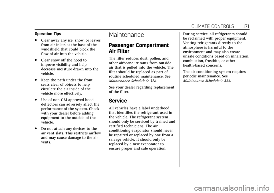 CADILLAC XT4 2019  Owners Manual Cadillac XT4 Owner Manual (GMNA-Localizing-U.S./Canada/Mexico-
12017481) - 2019 - CRC - 11/5/18
CLIMATE CONTROLS 171
Operation Tips
.Clear away any ice, snow, or leaves
from air inlets at the base of 