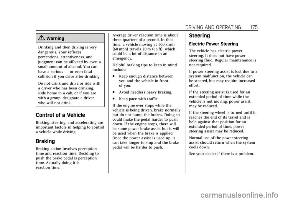 CADILLAC XT4 2019  Owners Manual Cadillac XT4 Owner Manual (GMNA-Localizing-U.S./Canada/Mexico-
12017481) - 2019 - CRC - 11/5/18
DRIVING AND OPERATING 175
{Warning
Drinking and then driving is very
dangerous. Your reflexes,
perceptio