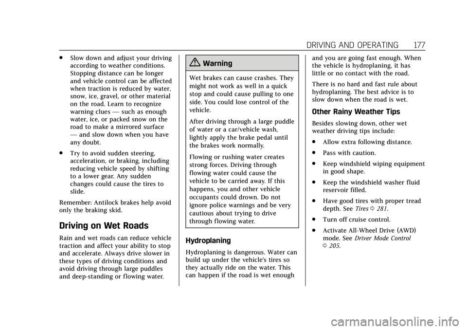 CADILLAC XT4 2019  Owners Manual Cadillac XT4 Owner Manual (GMNA-Localizing-U.S./Canada/Mexico-
12017481) - 2019 - CRC - 11/5/18
DRIVING AND OPERATING 177
.Slow down and adjust your driving
according to weather conditions.
Stopping d