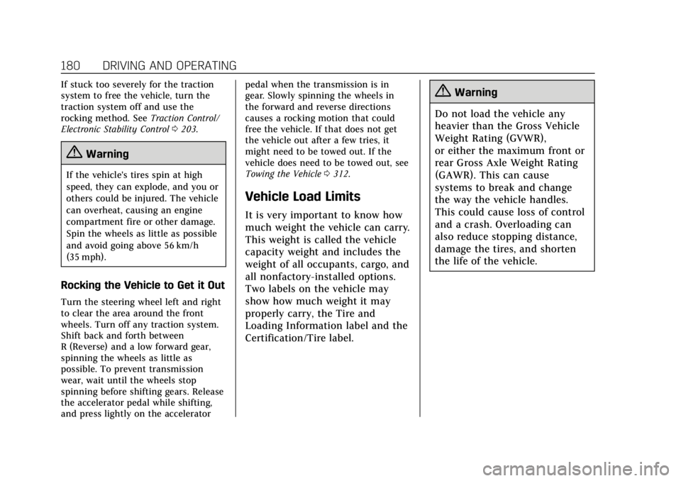 CADILLAC XT4 2019  Owners Manual Cadillac XT4 Owner Manual (GMNA-Localizing-U.S./Canada/Mexico-
12017481) - 2019 - CRC - 11/5/18
180 DRIVING AND OPERATING
If stuck too severely for the traction
system to free the vehicle, turn the
tr