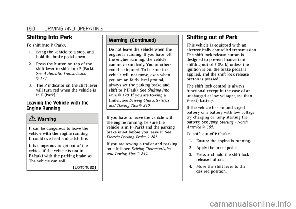 CADILLAC XT4 2019  Owners Manual Cadillac XT4 Owner Manual (GMNA-Localizing-U.S./Canada/Mexico-
12017481) - 2019 - CRC - 11/5/18
190 DRIVING AND OPERATING
Shifting Into Park
To shift into P (Park):1. Bring the vehicle to a stop, and 