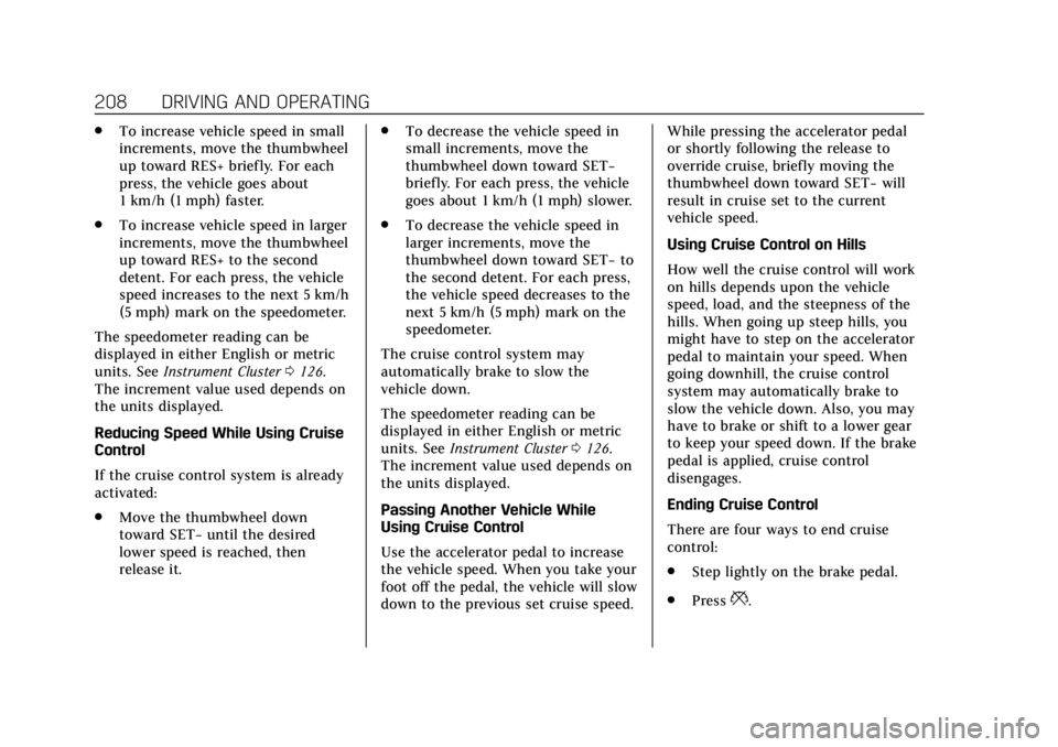 CADILLAC XT4 2019 Manual PDF Cadillac XT4 Owner Manual (GMNA-Localizing-U.S./Canada/Mexico-
12017481) - 2019 - CRC - 11/5/18
208 DRIVING AND OPERATING
.To increase vehicle speed in small
increments, move the thumbwheel
up toward 