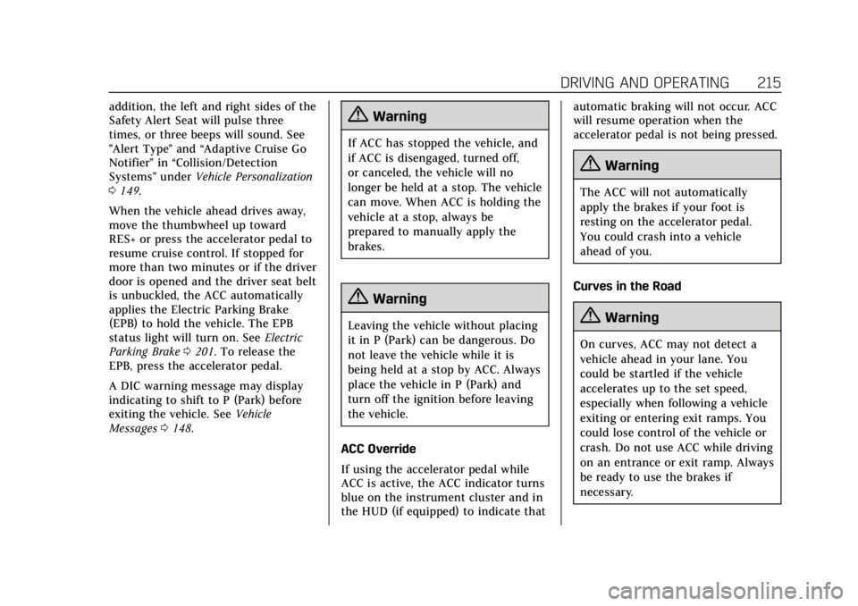 CADILLAC XT4 2019  Owners Manual Cadillac XT4 Owner Manual (GMNA-Localizing-U.S./Canada/Mexico-
12017481) - 2019 - CRC - 11/5/18
DRIVING AND OPERATING 215
addition, the left and right sides of the
Safety Alert Seat will pulse three
t