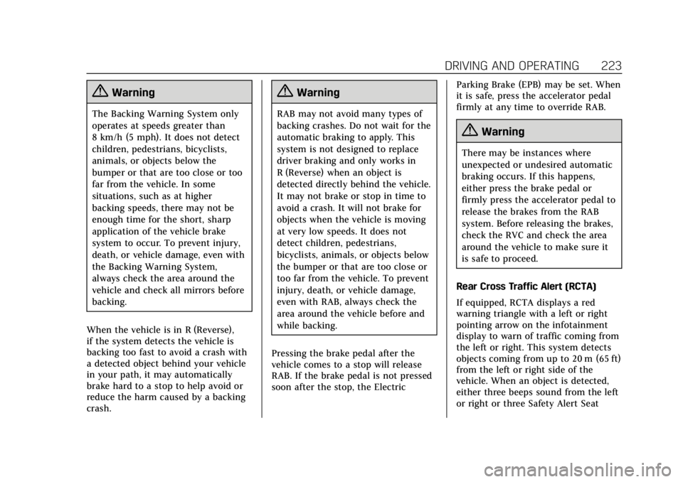 CADILLAC XT4 2019 Owners Manual Cadillac XT4 Owner Manual (GMNA-Localizing-U.S./Canada/Mexico-
12017481) - 2019 - CRC - 11/5/18
DRIVING AND OPERATING 223
{Warning
The Backing Warning System only
operates at speeds greater than
8 km/ CADILLAC XT4 2019 Owners Manual Cadillac XT4 Owner Manual (GMNA-Localizing-U.S./Canada/Mexico-
12017481) - 2019 - CRC - 11/5/18
DRIVING AND OPERATING 223
{Warning
The Backing Warning System only
operates at speeds greater than
8 km/