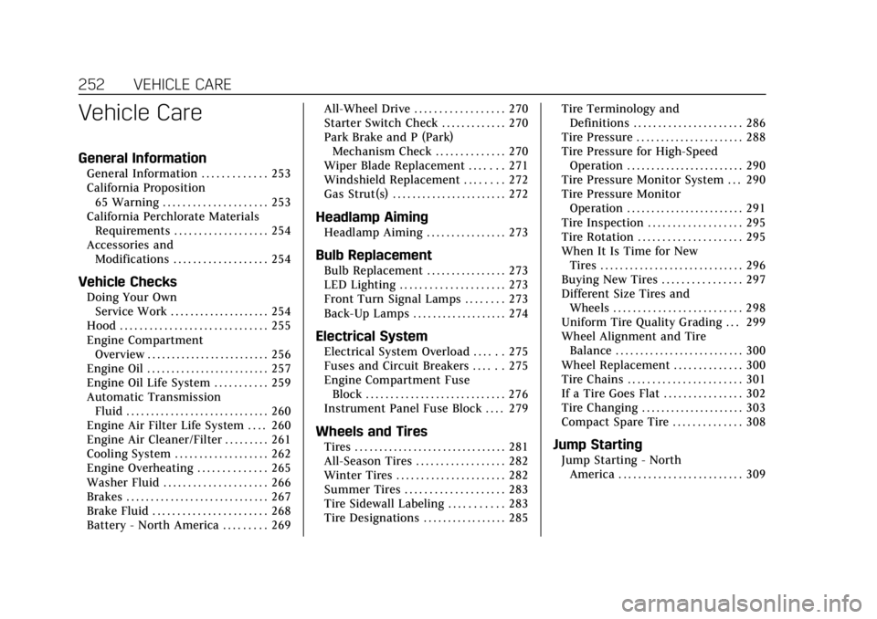 CADILLAC XT4 2019  Owners Manual Cadillac XT4 Owner Manual (GMNA-Localizing-U.S./Canada/Mexico-
12017481) - 2019 - CRC - 11/5/18
252 VEHICLE CARE
Vehicle Care
General Information
General Information . . . . . . . . . . . . . 253
Cali