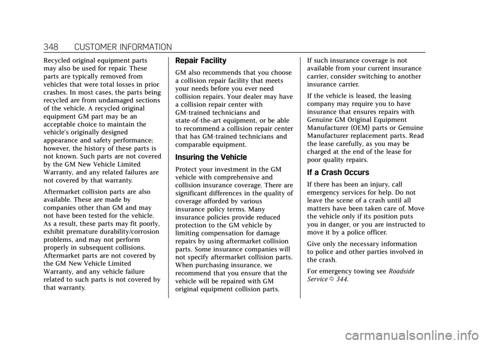 CADILLAC XT4 2019 Manual PDF Cadillac XT4 Owner Manual (GMNA-Localizing-U.S./Canada/Mexico-
12017481) - 2019 - CRC - 11/5/18
348 CUSTOMER INFORMATION
Recycled original equipment parts
may also be used for repair. These
parts are CADILLAC XT4 2019 Manual PDF Cadillac XT4 Owner Manual (GMNA-Localizing-U.S./Canada/Mexico-
12017481) - 2019 - CRC - 11/5/18
348 CUSTOMER INFORMATION
Recycled original equipment parts
may also be used for repair. These
parts are