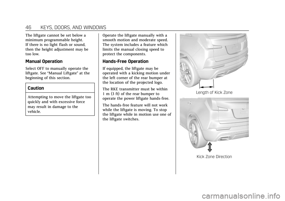 CADILLAC XT4 2019 Service Manual Cadillac XT4 Owner Manual (GMNA-Localizing-U.S./Canada/Mexico-
12017481) - 2019 - CRC - 11/5/18
46 KEYS, DOORS, AND WINDOWS
The liftgate cannot be set below a
minimum programmable height.
If there is 