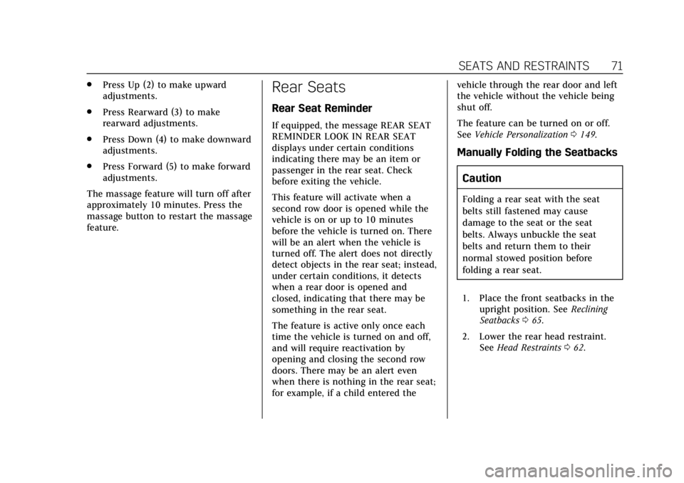 CADILLAC XT4 2019 Owners Manual Cadillac XT4 Owner Manual (GMNA-Localizing-U.S./Canada/Mexico-
12017481) - 2019 - CRC - 11/5/18
SEATS AND RESTRAINTS 71
.Press Up (2) to make upward
adjustments.
. Press Rearward (3) to make
rearward CADILLAC XT4 2019 Owners Manual Cadillac XT4 Owner Manual (GMNA-Localizing-U.S./Canada/Mexico-
12017481) - 2019 - CRC - 11/5/18
SEATS AND RESTRAINTS 71
.Press Up (2) to make upward
adjustments.
. Press Rearward (3) to make
rearward