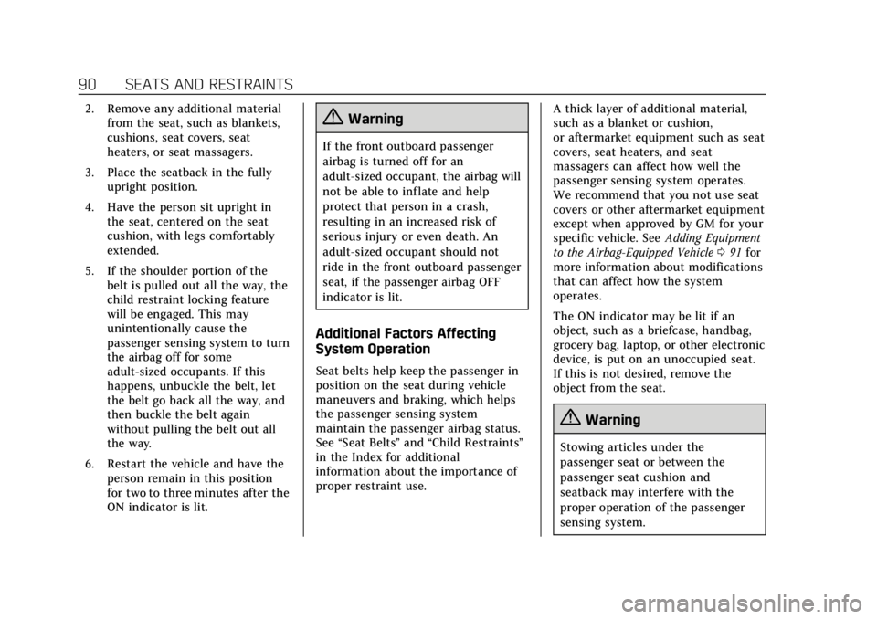 CADILLAC XT4 2019  Owners Manual Cadillac XT4 Owner Manual (GMNA-Localizing-U.S./Canada/Mexico-
12017481) - 2019 - CRC - 11/5/18
90 SEATS AND RESTRAINTS
2. Remove any additional materialfrom the seat, such as blankets,
cushions, seat