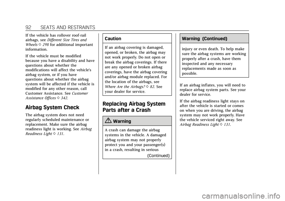 CADILLAC XT4 2019  Owners Manual Cadillac XT4 Owner Manual (GMNA-Localizing-U.S./Canada/Mexico-
12017481) - 2019 - CRC - 11/5/18
92 SEATS AND RESTRAINTS
If the vehicle has rollover roof-rail
airbags, seeDifferent Size Tires and
Wheel