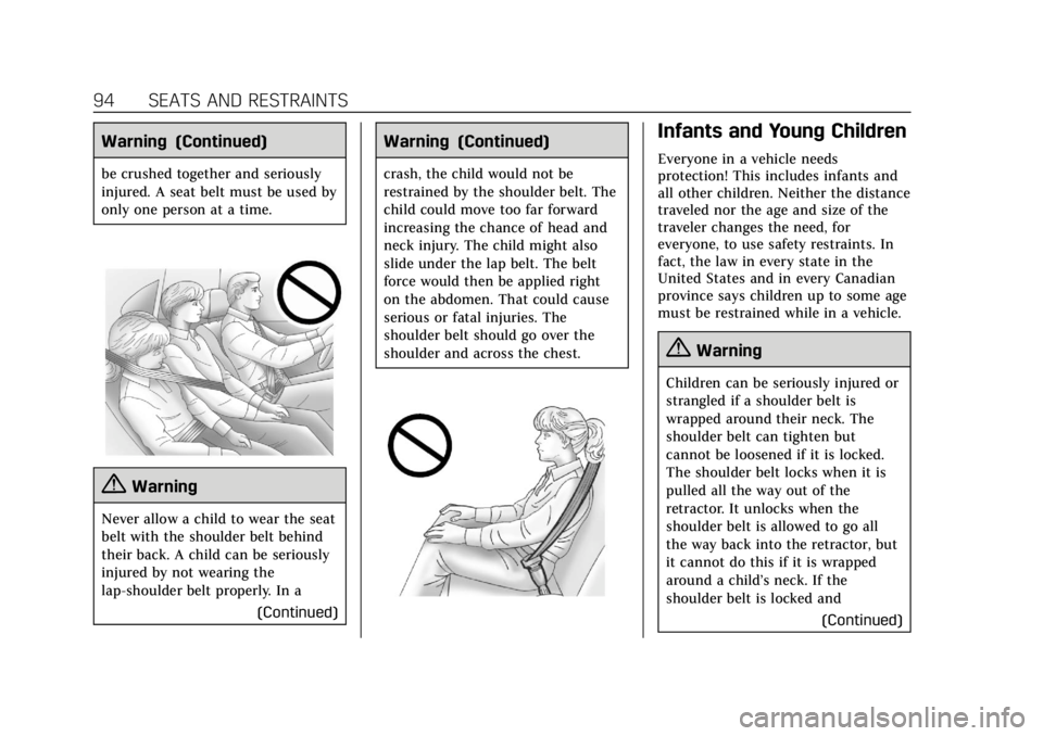CADILLAC XT4 2019 Owners Manual Cadillac XT4 Owner Manual (GMNA-Localizing-U.S./Canada/Mexico-
12017481) - 2019 - CRC - 11/5/18
94 SEATS AND RESTRAINTS
Warning (Continued)
be crushed together and seriously
injured. A seat belt must CADILLAC XT4 2019 Owners Manual Cadillac XT4 Owner Manual (GMNA-Localizing-U.S./Canada/Mexico-
12017481) - 2019 - CRC - 11/5/18
94 SEATS AND RESTRAINTS
Warning (Continued)
be crushed together and seriously
injured. A seat belt must
