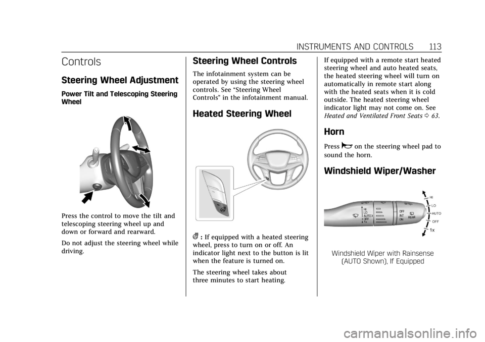 CADILLAC XT5 2019  Owners Manual Cadillac XT5 Owner Manual (GMNA-Localizing-U.S./Canada/Mexico-
12146119) - 2019 - crc - 7/27/18
INSTRUMENTS AND CONTROLS 113
Controls
Steering Wheel Adjustment
Power Tilt and Telescoping Steering
Whee