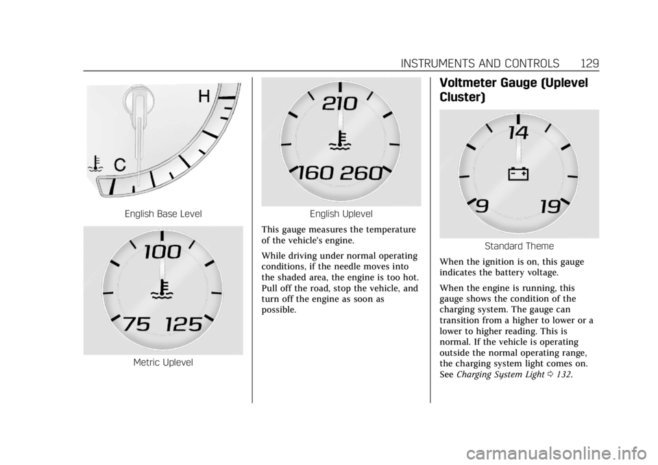 CADILLAC XT5 2019  Owners Manual Cadillac XT5 Owner Manual (GMNA-Localizing-U.S./Canada/Mexico-
12146119) - 2019 - crc - 7/27/18
INSTRUMENTS AND CONTROLS 129
English Base Level
Metric Uplevel
English Uplevel
This gauge measures the t