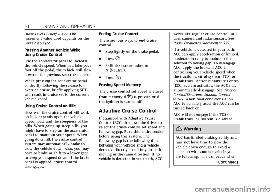 CADILLAC XT5 2019 User Guide Cadillac XT5 Owner Manual (GMNA-Localizing-U.S./Canada/Mexico-
12146119) - 2019 - crc - 7/27/18
210 DRIVING AND OPERATING
(Base Level Cluster)0122. The
increment value used depends on the
units displa