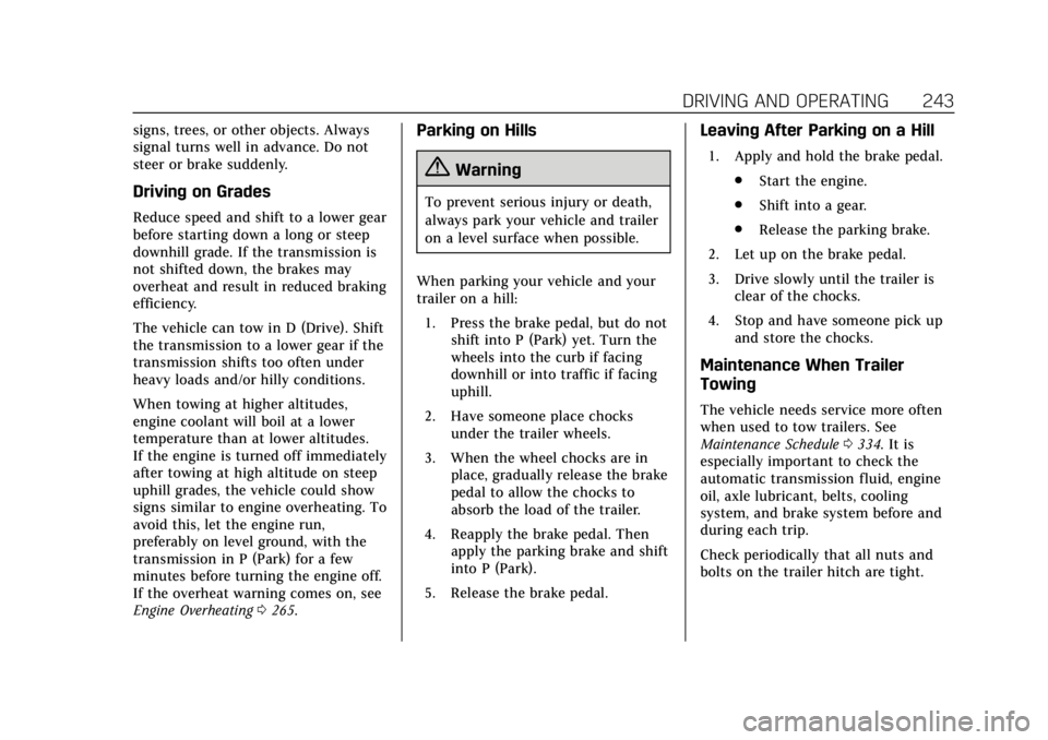 CADILLAC XT5 2019  Owners Manual Cadillac XT5 Owner Manual (GMNA-Localizing-U.S./Canada/Mexico-
12146119) - 2019 - crc - 7/27/18
DRIVING AND OPERATING 243
signs, trees, or other objects. Always
signal turns well in advance. Do not
st