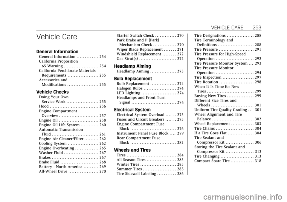 CADILLAC XT5 2019  Owners Manual Cadillac XT5 Owner Manual (GMNA-Localizing-U.S./Canada/Mexico-
12146119) - 2019 - crc - 7/27/18
VEHICLE CARE 253
Vehicle Care
General Information
General Information . . . . . . . . . . . . . 254
Cali