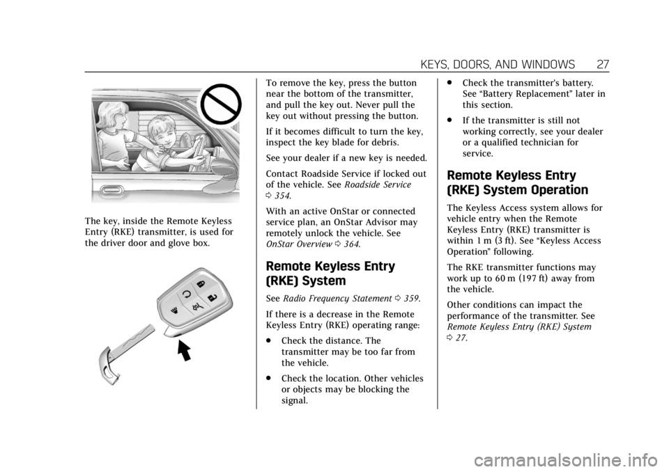 CADILLAC XT5 2019  Owners Manual Cadillac XT5 Owner Manual (GMNA-Localizing-U.S./Canada/Mexico-
12146119) - 2019 - crc - 7/27/18
KEYS, DOORS, AND WINDOWS 27
The key, inside the Remote Keyless
Entry (RKE) transmitter, is used for
the 