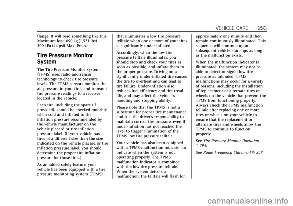 CADILLAC XT5 2019  Owners Manual Cadillac XT5 Owner Manual (GMNA-Localizing-U.S./Canada/Mexico-
12146119) - 2019 - crc - 7/27/18
VEHICLE CARE 293
flange. It will read something like this:
Maximum load 690 kg (1,521 lbs)
300 kPa (44 p