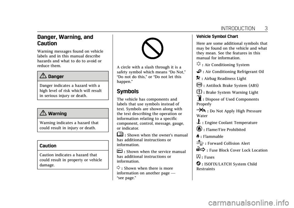 CADILLAC XT5 2019  Owners Manual Cadillac XT5 Owner Manual (GMNA-Localizing-U.S./Canada/Mexico-
12146119) - 2019 - crc - 7/27/18
INTRODUCTION 3
Danger, Warning, and
Caution
Warning messages found on vehicle
labels and in this manual 