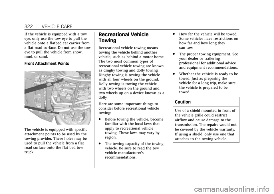 CADILLAC XT5 2019 Workshop Manual Cadillac XT5 Owner Manual (GMNA-Localizing-U.S./Canada/Mexico-
12146119) - 2019 - crc - 7/27/18
322 VEHICLE CARE
If the vehicle is equipped with a tow
eye, only use the tow eye to pull the
vehicle ont CADILLAC XT5 2019 Workshop Manual Cadillac XT5 Owner Manual (GMNA-Localizing-U.S./Canada/Mexico-
12146119) - 2019 - crc - 7/27/18
322 VEHICLE CARE
If the vehicle is equipped with a tow
eye, only use the tow eye to pull the
vehicle ont