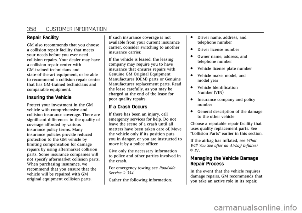 CADILLAC XT5 2019  Owners Manual Cadillac XT5 Owner Manual (GMNA-Localizing-U.S./Canada/Mexico-
12146119) - 2019 - crc - 7/27/18
358 CUSTOMER INFORMATION
Repair Facility
GM also recommends that you choose
a collision repair facility 