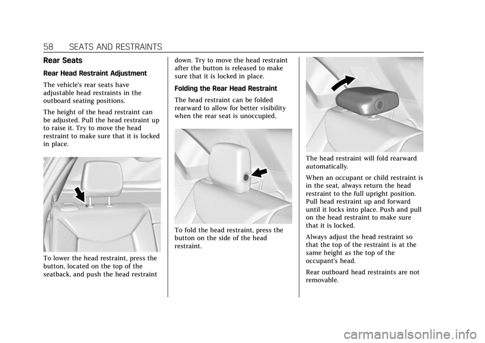CADILLAC XT5 2019  Owners Manual Cadillac XT5 Owner Manual (GMNA-Localizing-U.S./Canada/Mexico-
12146119) - 2019 - crc - 7/27/18
58 SEATS AND RESTRAINTS
Rear Seats
Rear Head Restraint Adjustment
The vehicle's rear seats have
adju