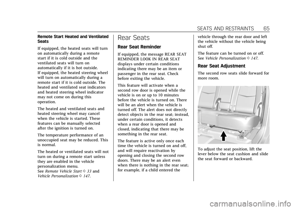 CADILLAC XT5 2019  Owners Manual Cadillac XT5 Owner Manual (GMNA-Localizing-U.S./Canada/Mexico-
12146119) - 2019 - crc - 7/27/18
SEATS AND RESTRAINTS 65
Remote Start Heated and Ventilated
Seats
If equipped, the heated seats will turn