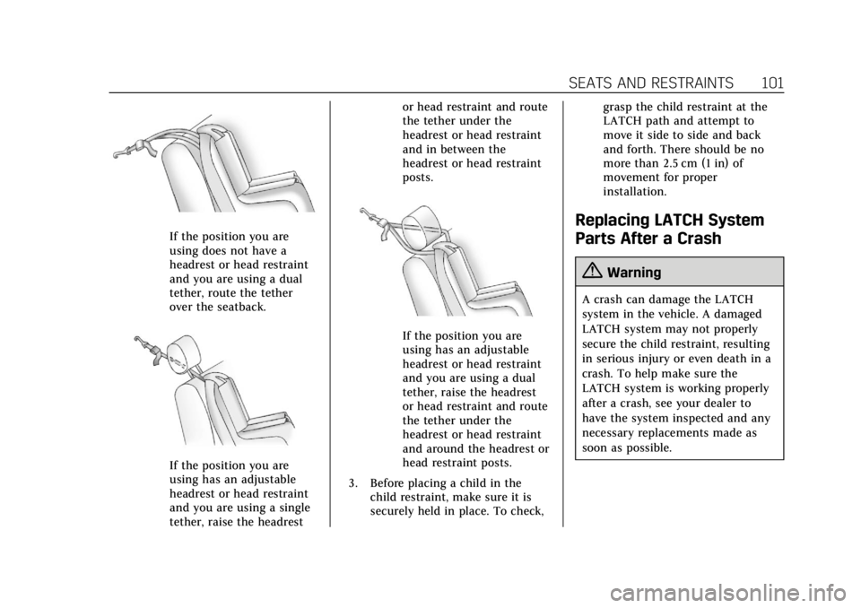 CADILLAC ATS 2018 Owners Manual Cadillac XTS Owner Manual (GMNA-Localizing-U.S./Canada-12032610) -
2019 - crc - 8/22/18
SEATS AND RESTRAINTS 101
If the position you are
using does not have a
headrest or head restraint
and you are us CADILLAC ATS 2018 Owners Manual Cadillac XTS Owner Manual (GMNA-Localizing-U.S./Canada-12032610) -
2019 - crc - 8/22/18
SEATS AND RESTRAINTS 101
If the position you are
using does not have a
headrest or head restraint
and you are us
