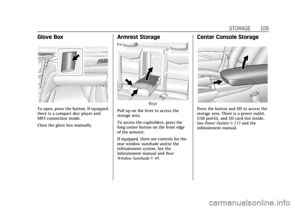 CADILLAC ATS 2018  Owners Manual Cadillac XTS Owner Manual (GMNA-Localizing-U.S./Canada-12032610) -
2019 - crc - 8/22/18
STORAGE 109
Glove Box
To open, press the button. If equipped,
there is a compact disc player and
MP3 connection 