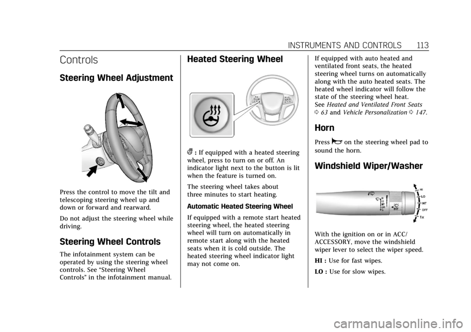 CADILLAC XTS 2019  Owners Manual Cadillac XTS Owner Manual (GMNA-Localizing-U.S./Canada-12032610) -
2019 - crc - 8/22/18
INSTRUMENTS AND CONTROLS 113
Controls
Steering Wheel Adjustment
Press the control to move the tilt and
telescopi