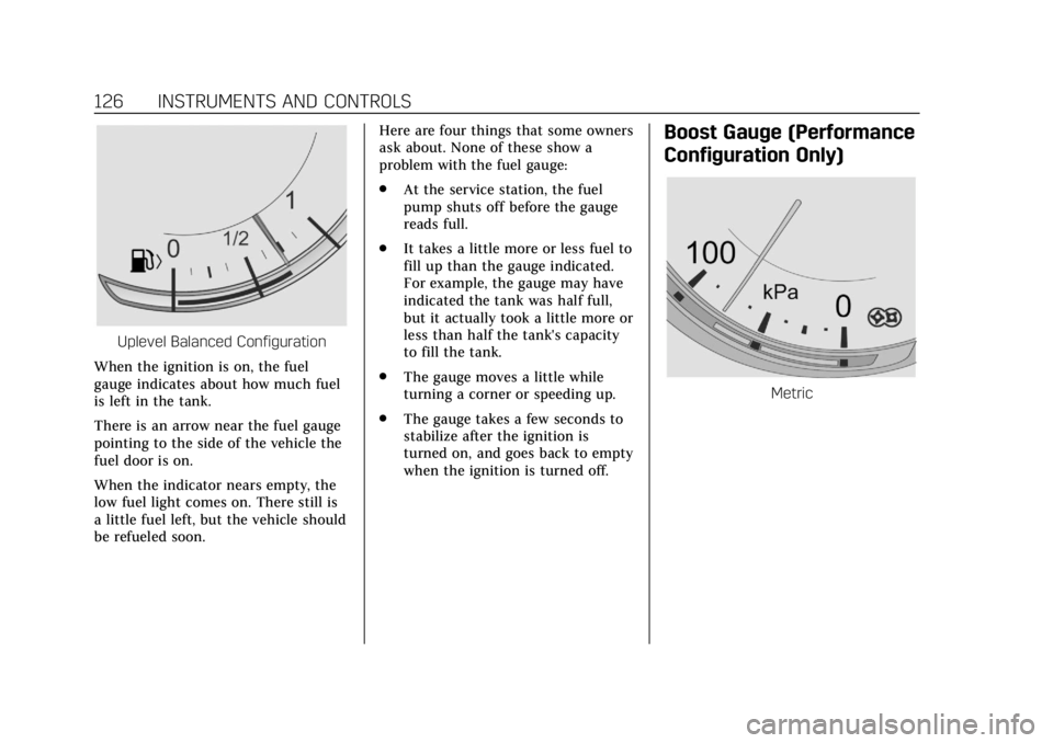 CADILLAC ATS 2018  Owners Manual Cadillac XTS Owner Manual (GMNA-Localizing-U.S./Canada-12032610) -
2019 - crc - 8/22/18
126 INSTRUMENTS AND CONTROLS
Uplevel Balanced Configuration
When the ignition is on, the fuel
gauge indicates ab