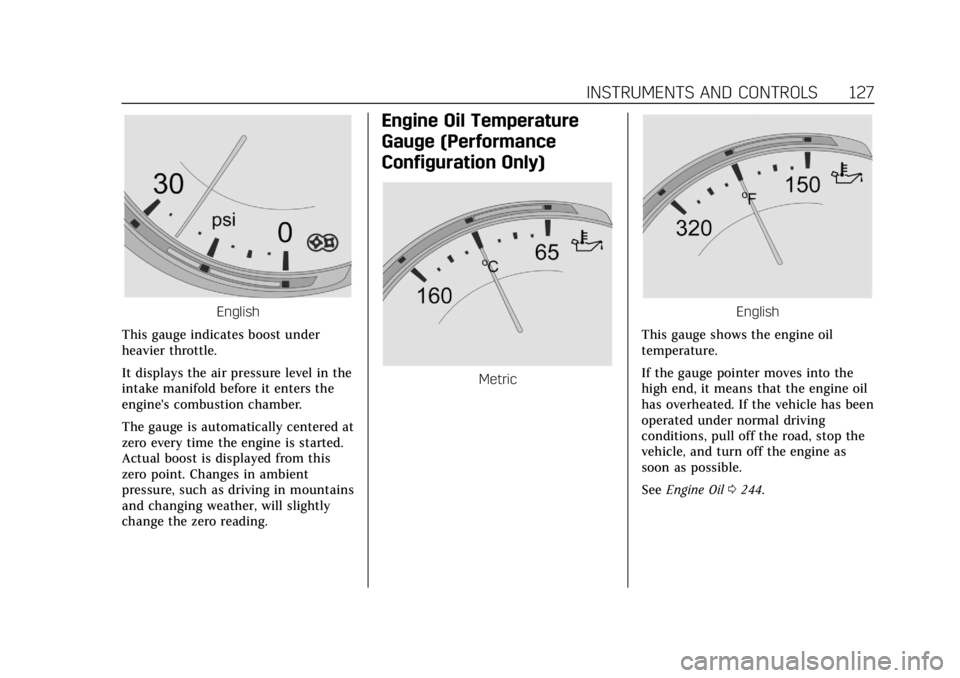 CADILLAC ATS 2018 Owners Guide Cadillac XTS Owner Manual (GMNA-Localizing-U.S./Canada-12032610) -
2019 - crc - 8/22/18
INSTRUMENTS AND CONTROLS 127
English
This gauge indicates boost under
heavier throttle.
It displays the air pres CADILLAC ATS 2018 Owners Guide Cadillac XTS Owner Manual (GMNA-Localizing-U.S./Canada-12032610) -
2019 - crc - 8/22/18
INSTRUMENTS AND CONTROLS 127
English
This gauge indicates boost under
heavier throttle.
It displays the air pres